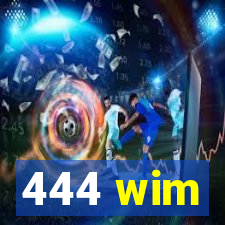 444 wim